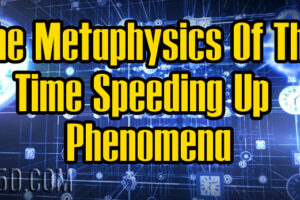 The Metaphysics Of The Time Speeding Up Phenomena