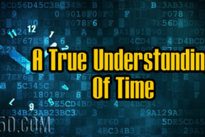 A True Understanding of Time