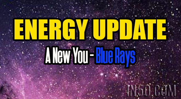 Energy Update - A New You - Blue Rays