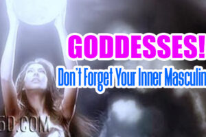 Goddesses – Don’t Forget Your Inner Masculine!