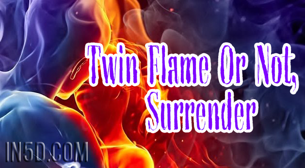 Twin Flame Or Not, Surrender