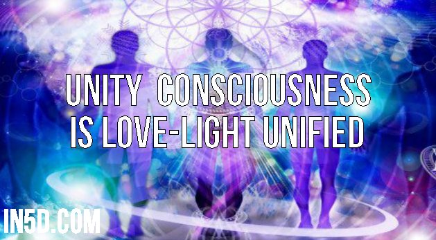 Unity Consciousness Is Love-Light Unified