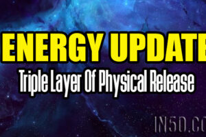 Energy Update – Triple Layer Of Physical Release