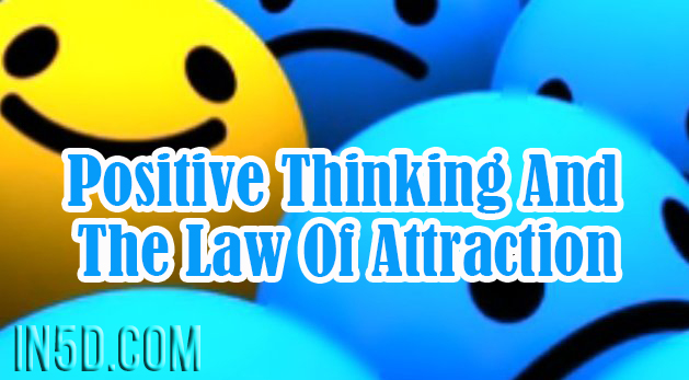 Positive Thinking And The Law Of Attraction