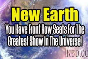 New Earth – You Have Front Row Seats For The Greatest Show In The Universe!