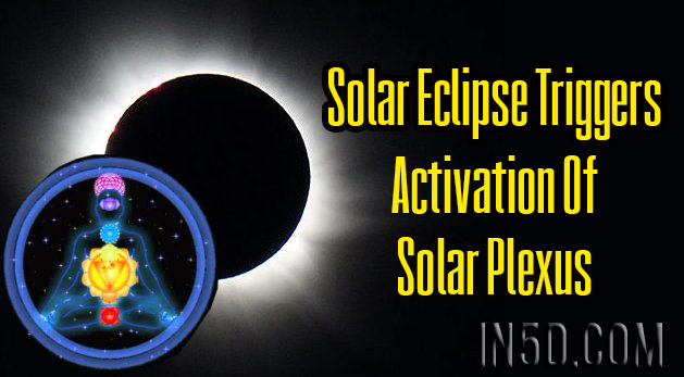 Solar Eclipse Triggers Activation Of Solar Plexus