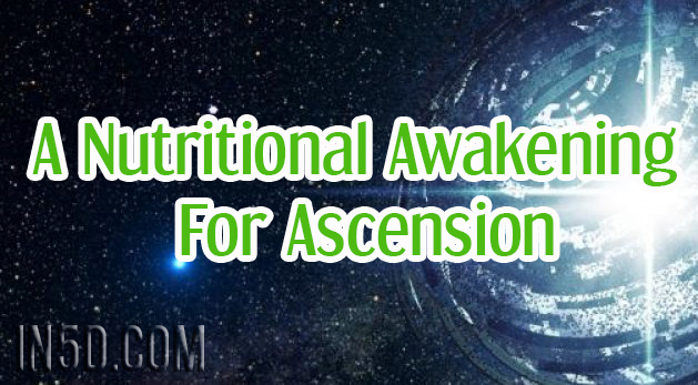 A Nutritional Awakening For Ascension