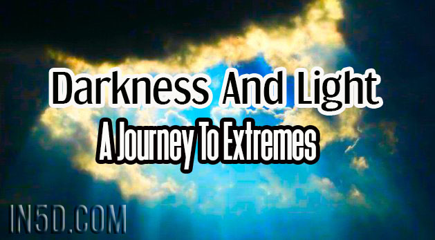 Darkness And Light: A Journey To Extremes