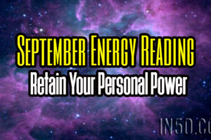 September Energy Reading – Retain Your Personal Power