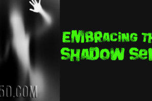 Embracing The Shadow Self
