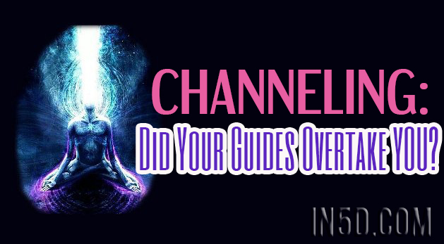 Channeling: Did Your Guides Overtake YOU?