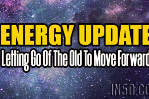 Energy Update – Letting Go Of The Old To Move Forward