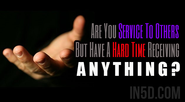 Are You Service To Others But Have A Hard Time Receiving ANYTHING? You’re Not Alone!