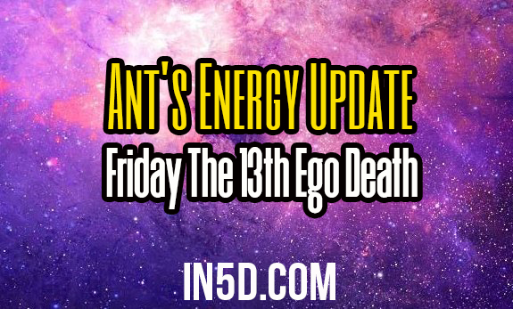 Ant's Energy Update - Friday The 13th Ego Death
