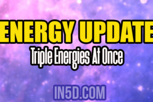Energy Update – Triple Energies At Once