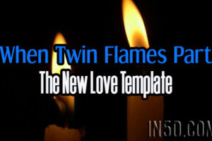 When Twin Flames Part – The New Love Template