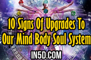 10 Signs Of Upgrades To Our Mind Body Soul System