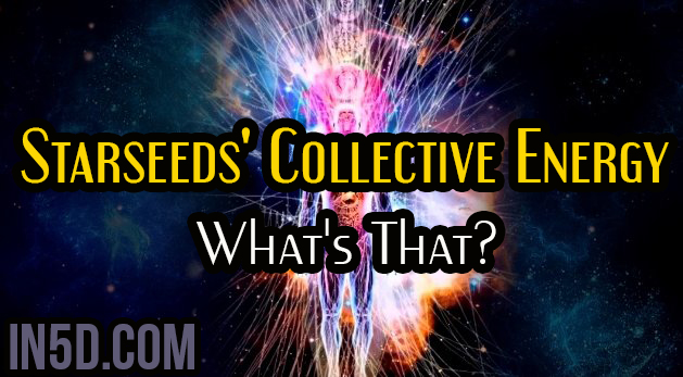 Starseeds' Collective Energy: What's That?