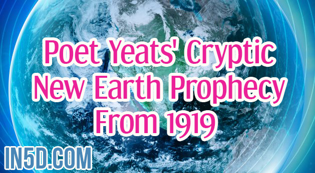 Poet Yeats' Cryptic New Earth Prophecy From 1919