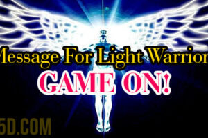 Message For Light Warriors – Game On!
