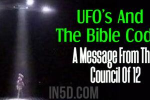 UFO’s And The Bible Code – Humanity Awakening – A Message From The Council Of 12