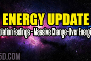 Energy Update – Isolation Feelings – Massive Change-Over Energies