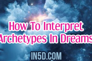 How To Interpret Archetypes In Dreams
