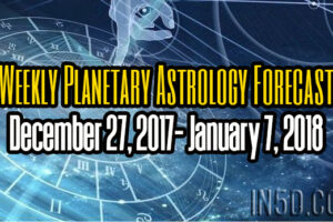 Weekly Planetary Astrology Forecast December 27, 2017- January 7, 2018
