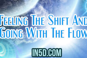 Feeling The Shift And Going With The Flow