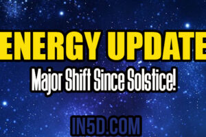 Energy Shift Update – Major Shift Since Solstice!