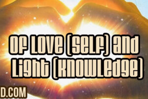 Of Love (Self) and Light (Knowledge)