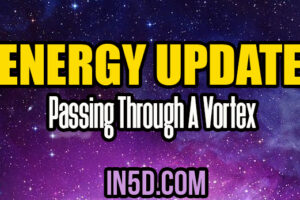 Energy Update – Passing Through A Vortex