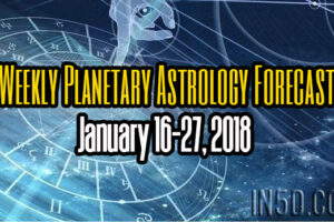 Weekly Planetary Astrology Forecast January 16-27, 2018