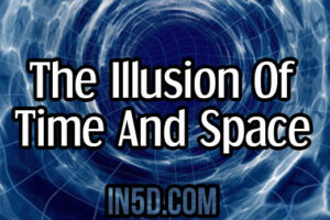 The Illusion Of Time And Space