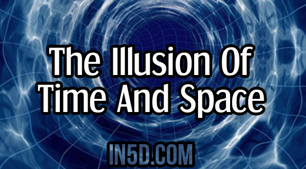 The Illusion Of Time And Space