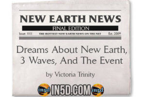 New Earth News- Dreams About New Earth, 3 Waves, And The Event
