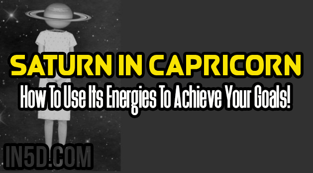 Saturn In Capricorn – How To Use Its Energies To Achieve Your Goals