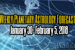 Weekly Planetary Astrology Forecast January 30- February 5, 2018