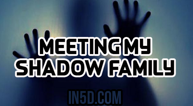 Meeting My Shadow Family