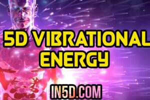 5D Is More Than A Place. It’s A Vibrational Energy Frequency (From A 5D Perspective)