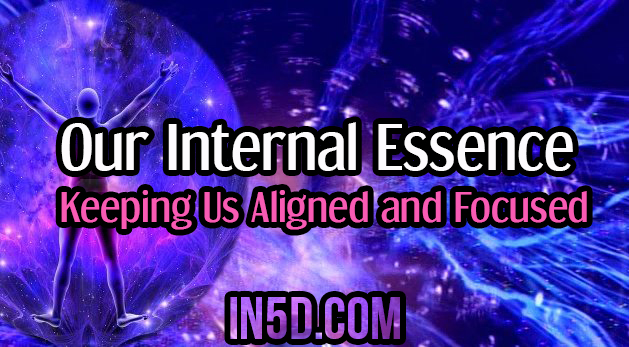 Our Internal Essence - Keeping Us Aligned and Focused