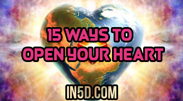15 Ways To Open Your Heart