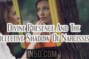 Divine Presence And The Collective Shadow Of Narcissism