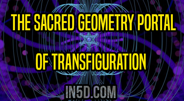 The Sacred Geometry Portal Of Transfiguration