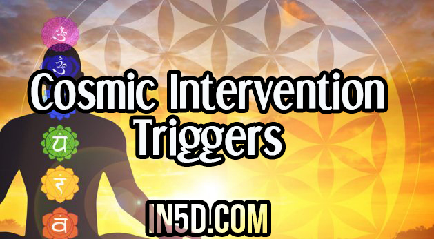 Cosmic Intervention Triggers