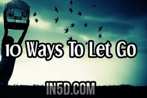10 Ways To Let Go