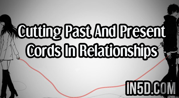 Cutting Past And Present Cords In Relationships