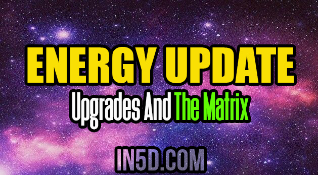Energy Update - Upgrades And The Matrix
