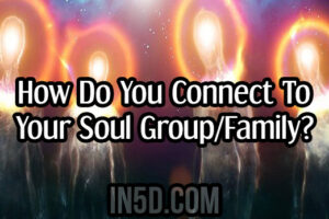 How Do You Connect To Your Soul Group/Family?