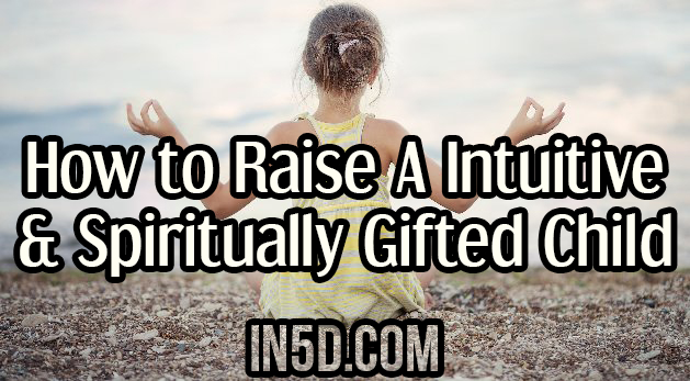 How to Raise A Intuitive & Spiritually Gifted Child